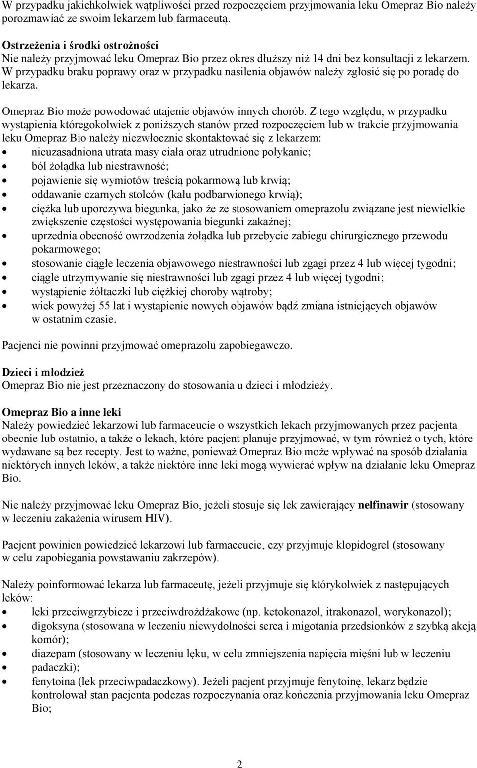 W przypadku braku poprawy oraz w przypadku nasilenia objawów należy zgłosić się po poradę do lekarza. Omepraz Bio może powodować utajenie objawów innych chorób.