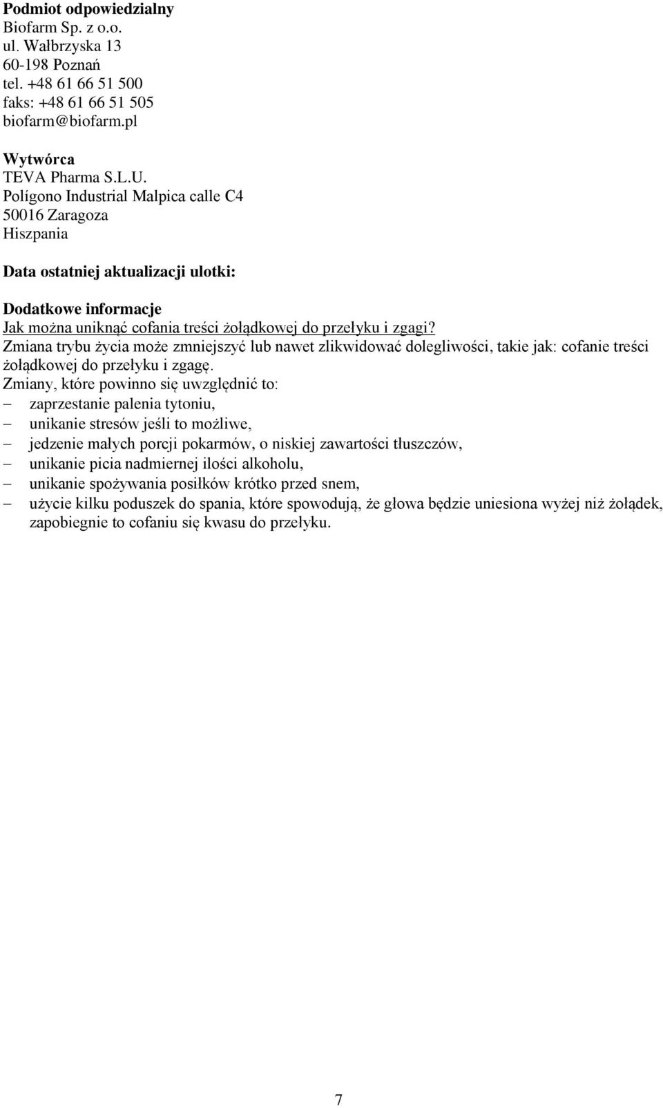 Zmiana trybu życia może zmniejszyć lub nawet zlikwidować dolegliwości, takie jak: cofanie treści żołądkowej do przełyku i zgagę.