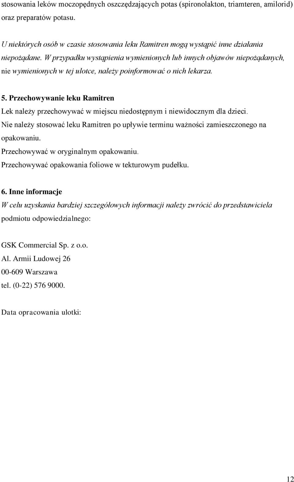 W przypadku wystąpienia wymienionych lub innych objawów niepożądanych, nie wymienionych w tej ulotce, należy poinformować o nich lekarza. 5.