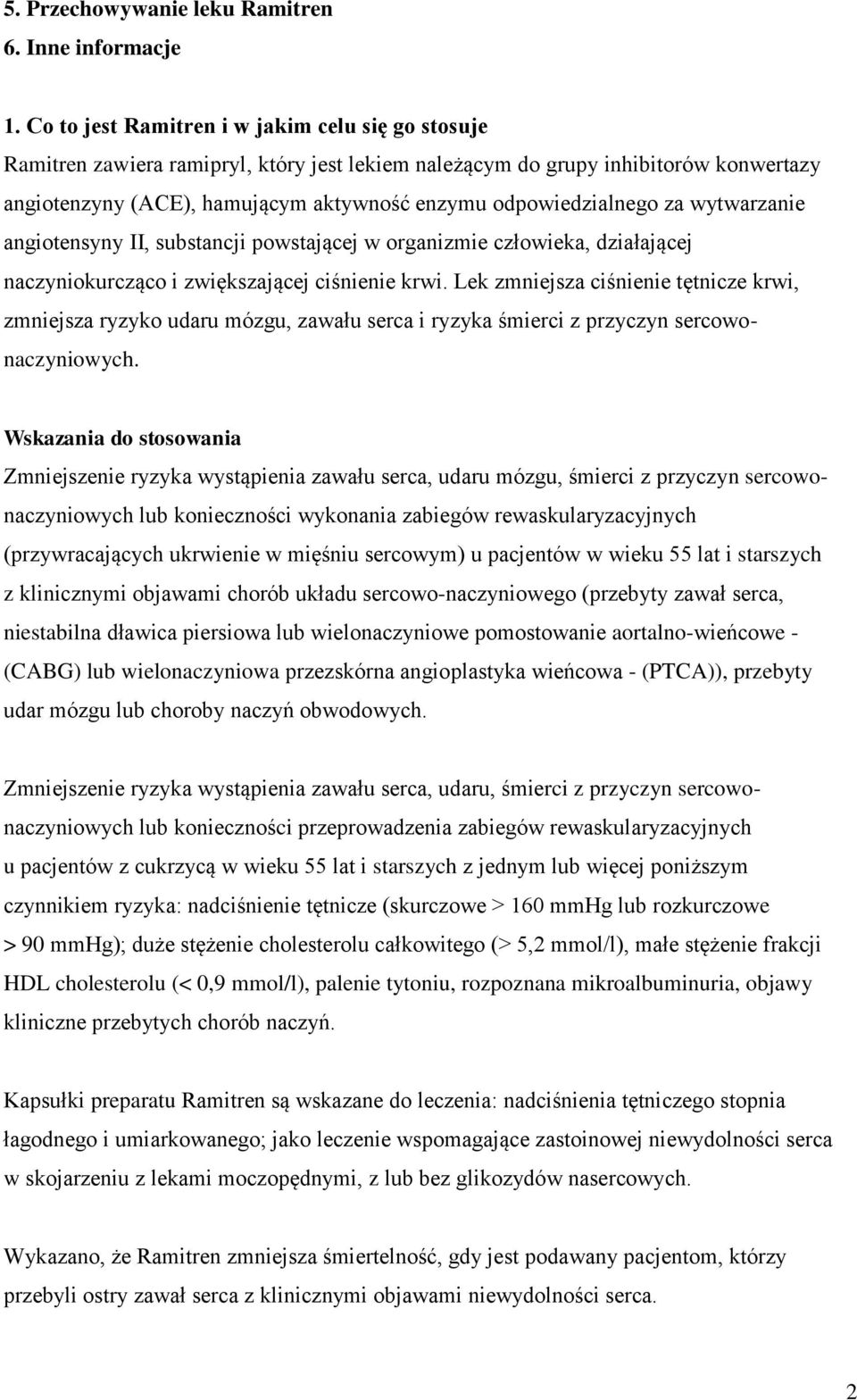 odpowiedzialnego za wytwarzanie angiotensyny II, substancji powstającej w organizmie człowieka, działającej naczyniokurcząco i zwiększającej ciśnienie krwi.