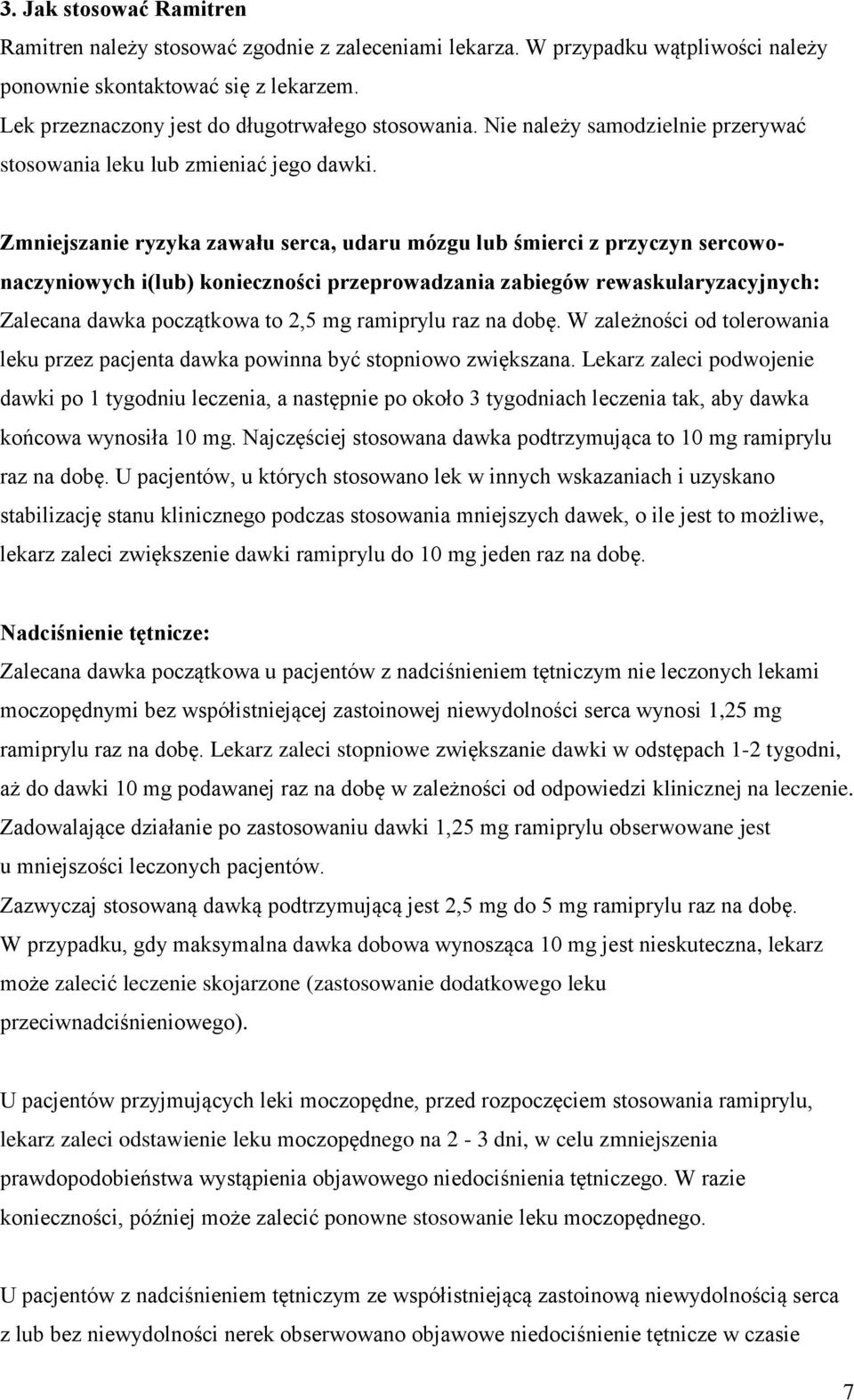 Zmniejszanie ryzyka zawału serca, udaru mózgu lub śmierci z przyczyn sercowonaczyniowych i(lub) konieczności przeprowadzania zabiegów rewaskularyzacyjnych: Zalecana dawka początkowa to 2,5 mg