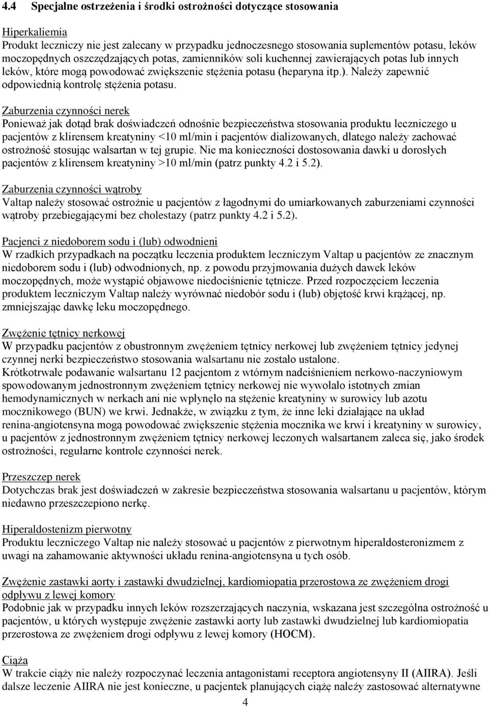 Należy zapewnić odpowiednią kontrolę stężenia potasu.