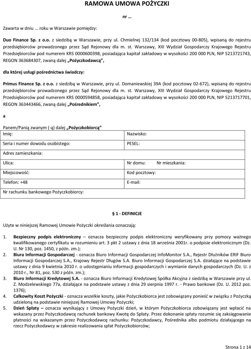 Warszawy, XIII Wydział Gospodarczy Krajowego Rejestru Przedsiębiorców pod numerem KRS 0000600398, posiadająca kapitał zakładowy w wysokości 200 000 PLN, NIP 5213721743, REGON 363684307, zwaną dalej