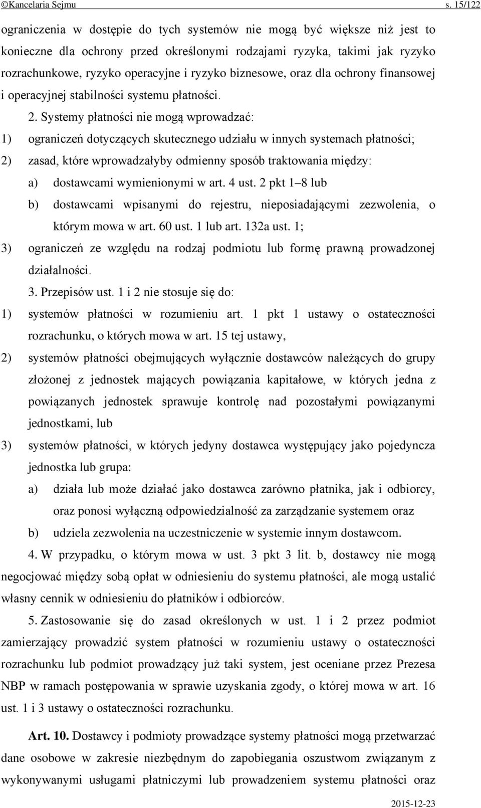 biznesowe, oraz dla ochrony finansowej i operacyjnej stabilności systemu płatności. 2.