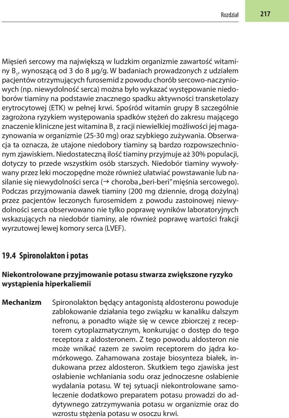 niewydolność serca) można było wykazać występowanie niedoborów tiaminy na podstawie znacznego spadku aktywności transketolazy erytrocytowej (ETK) w pełnej krwi.