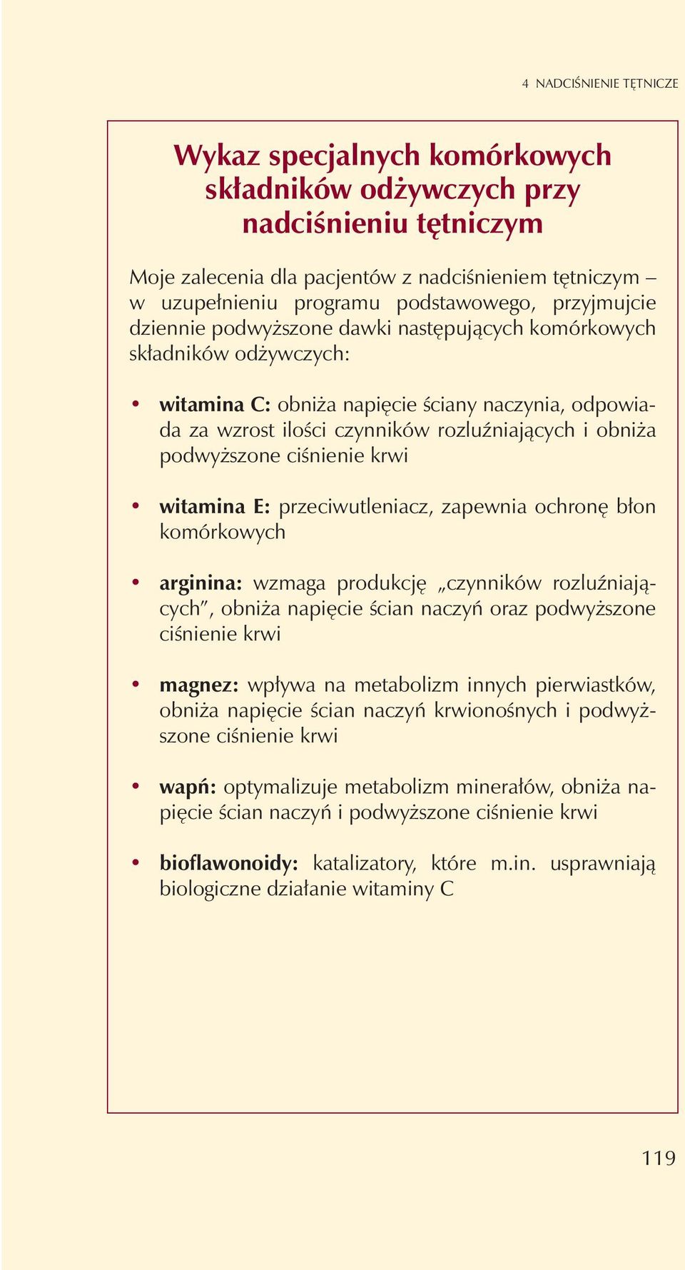 podwy szone ciœnienie krwi witamina E: przeciwutleniacz, zapewnia ochronê b³on komórkowych arginina: wzmaga produkcjê czynników rozluÿniaj¹cych, obni a napiêcie œcian naczyñ oraz podwy szone