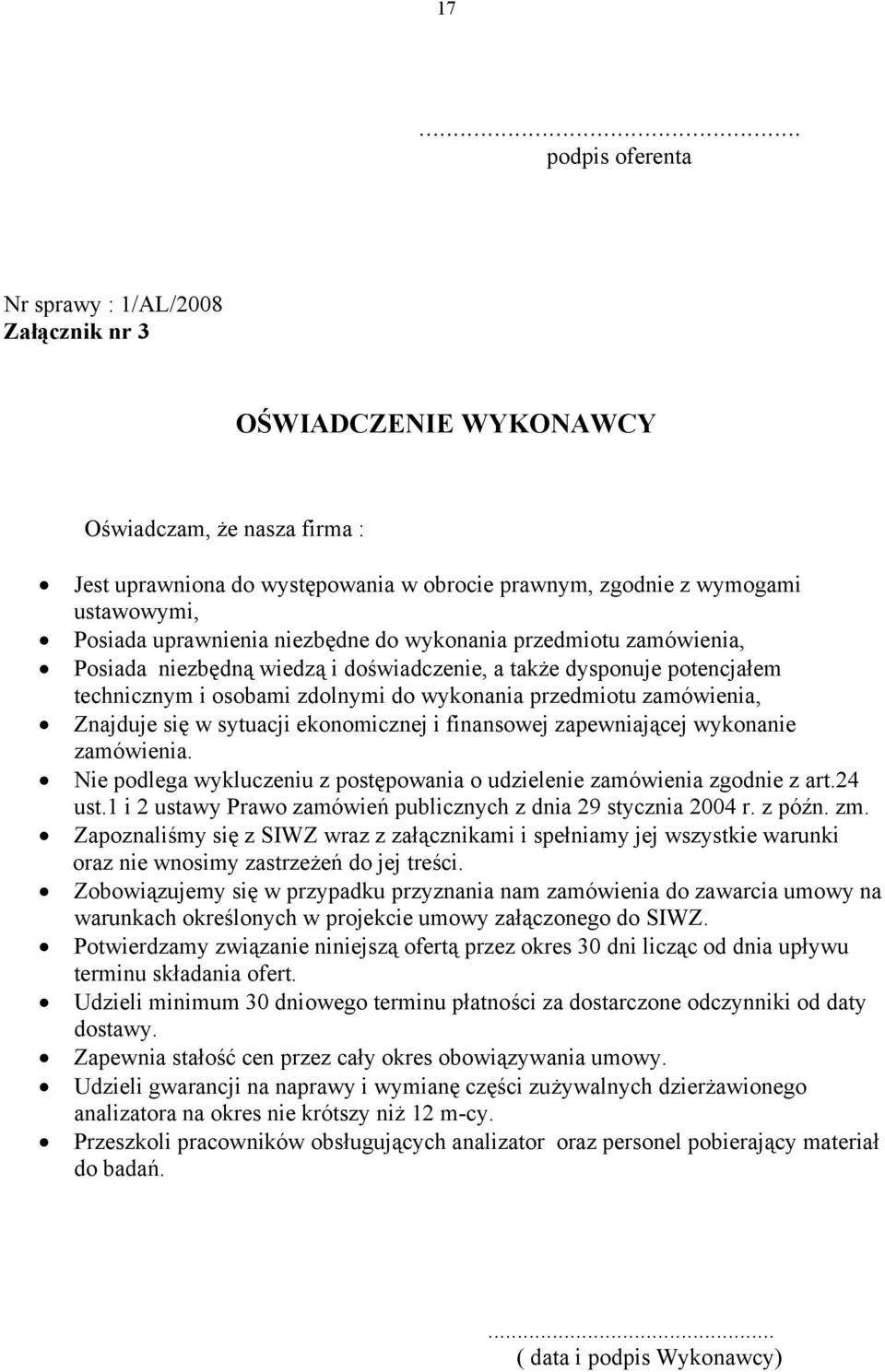 zamówienia, Znajduje się w sytuacji ekonomicznej i finansowej zapewniającej wykonanie zamówienia. Nie podlega wykluczeniu z postępowania o udzielenie zamówienia zgodnie z art.24 ust.