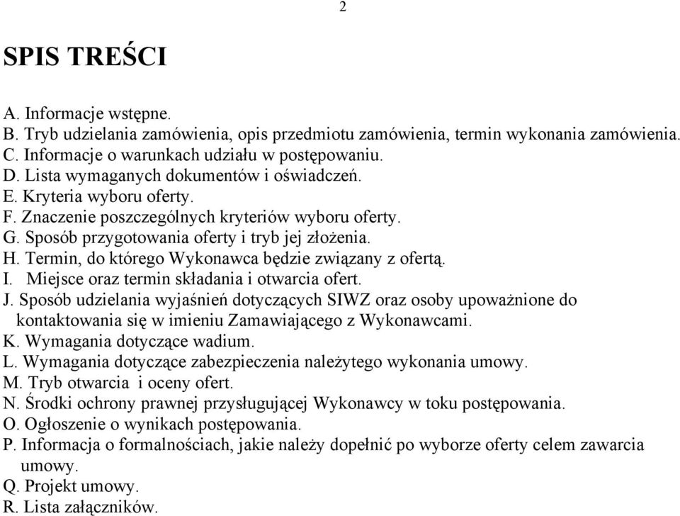Termin, do którego Wykonawca będzie związany z ofertą. I. Miejsce oraz termin składania i otwarcia ofert. J.