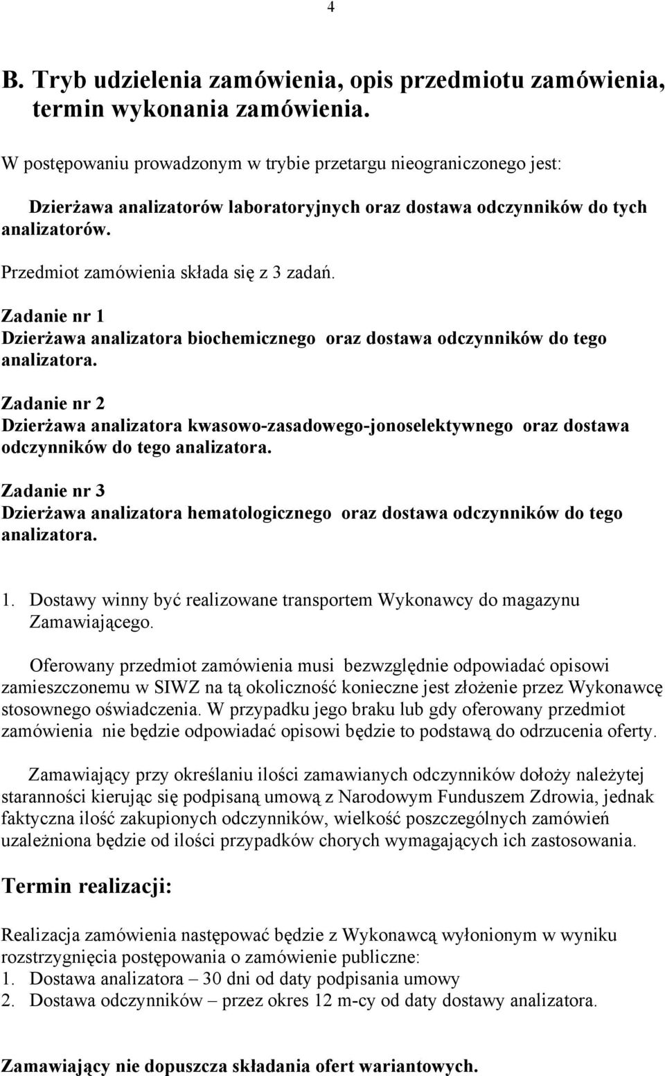 Zadanie nr 1 Dzierżawa analizatora biochemicznego oraz dostawa odczynników do tego analizatora.