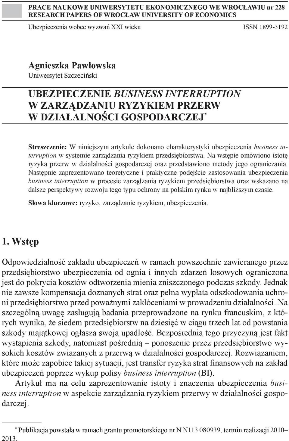 interruption w systemie zarządzania ryzykiem przedsiębiorstwa. Na wstępie omówiono istotę ryzyka przerw w działalności gospodarczej oraz przedstawiono metody jego ograniczania.