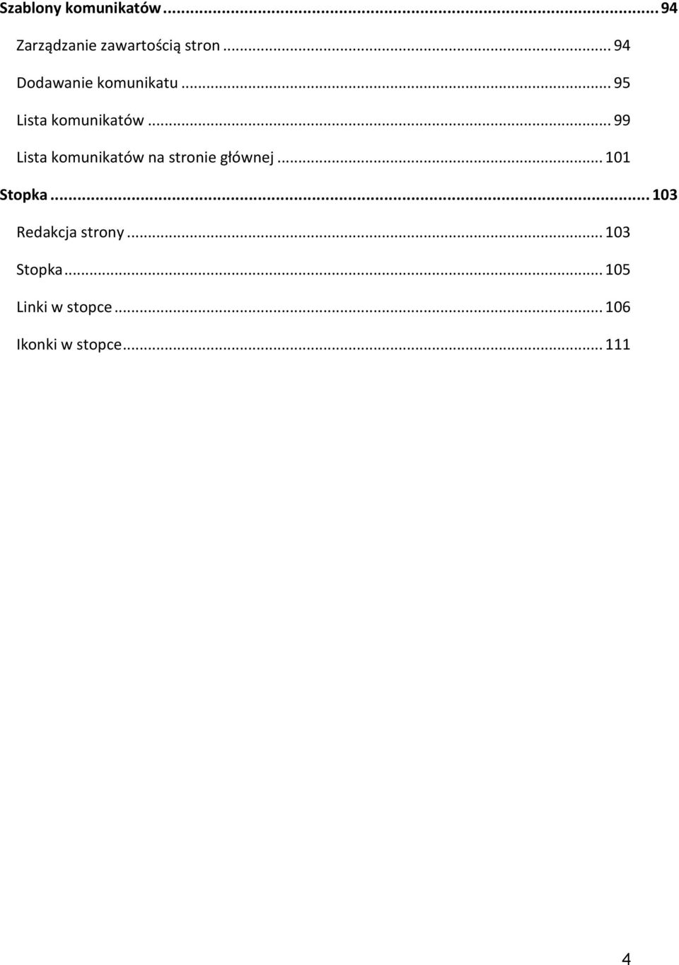 .. 99 Lista komunikatów na stronie głównej... 101 Stopka.