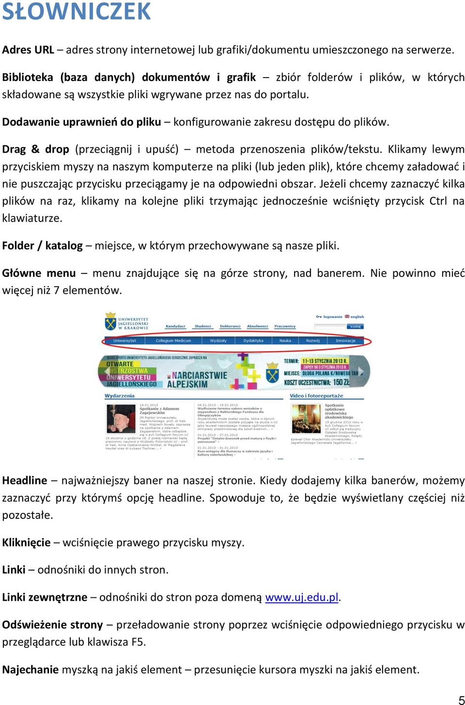 Dodawanie uprawnień do pliku konfigurowanie zakresu dostępu do plików. Drag & drop (przeciągnij i upuść) metoda przenoszenia plików/tekstu.