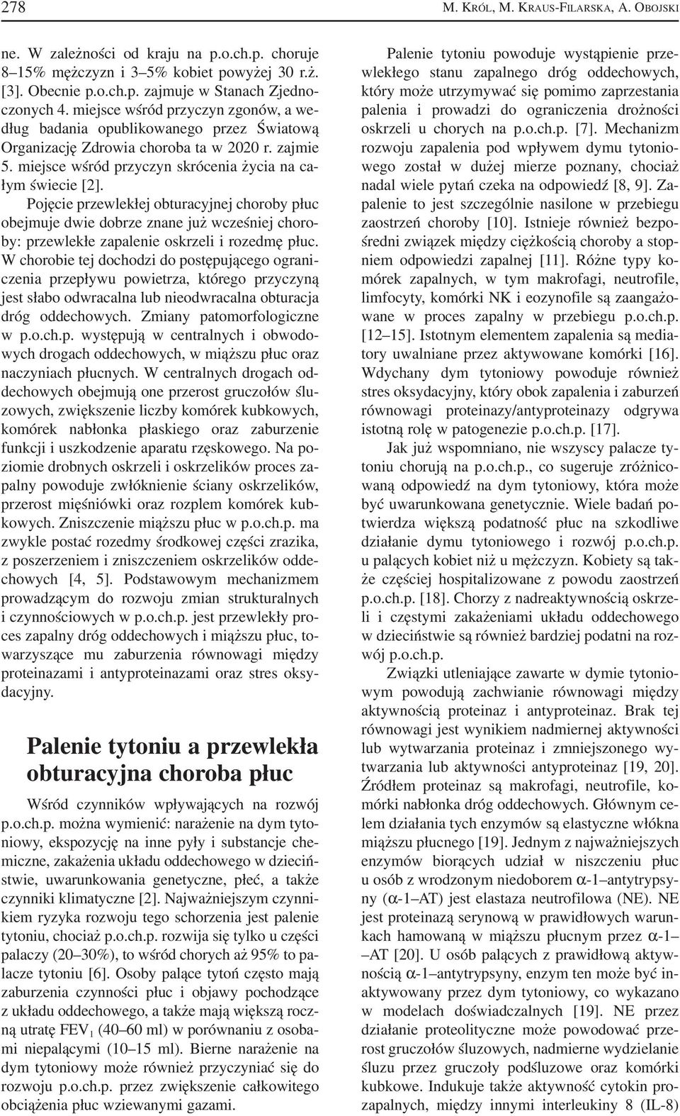 Pojęcie przewlekłej obturacyjnej choroby płuc obejmuje dwie dobrze znane już wcześniej choro by: przewlekłe zapalenie oskrzeli i rozedmę płuc.