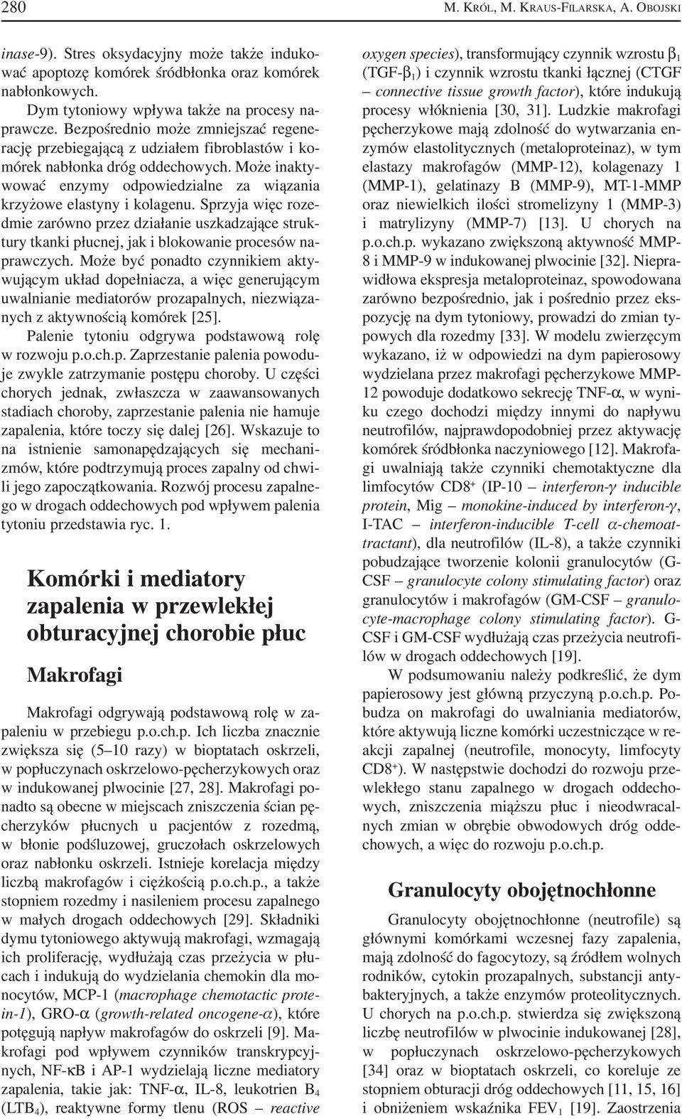 Sprzyja więc roze dmie zarówno przez działanie uszkadzające struk tury tkanki płucnej, jak i blokowanie procesów na prawczych.