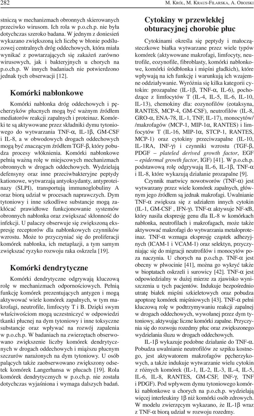 chorych na p.o.ch.p. W innych badaniach nie potwierdzono jednak tych obserwacji [12].