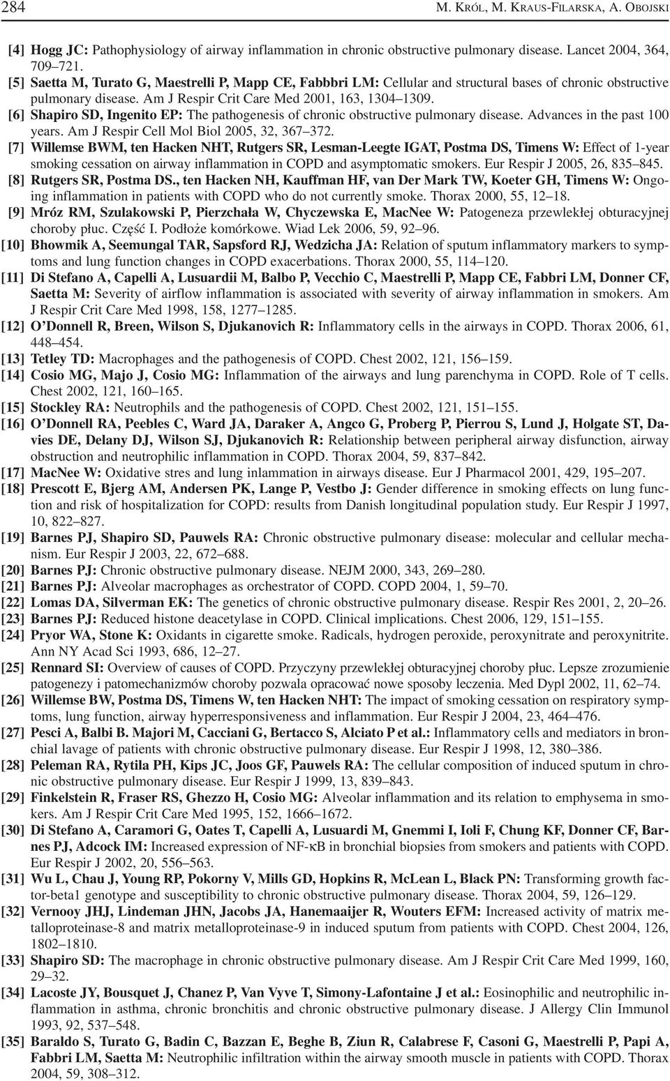[6] Shapiro SD, Ingenito EP: The pathogenesis of chronic obstructive pulmonary disease. Advances in the past 100 years. Am J Respir Cell Mol Biol 2005, 32, 367 372.