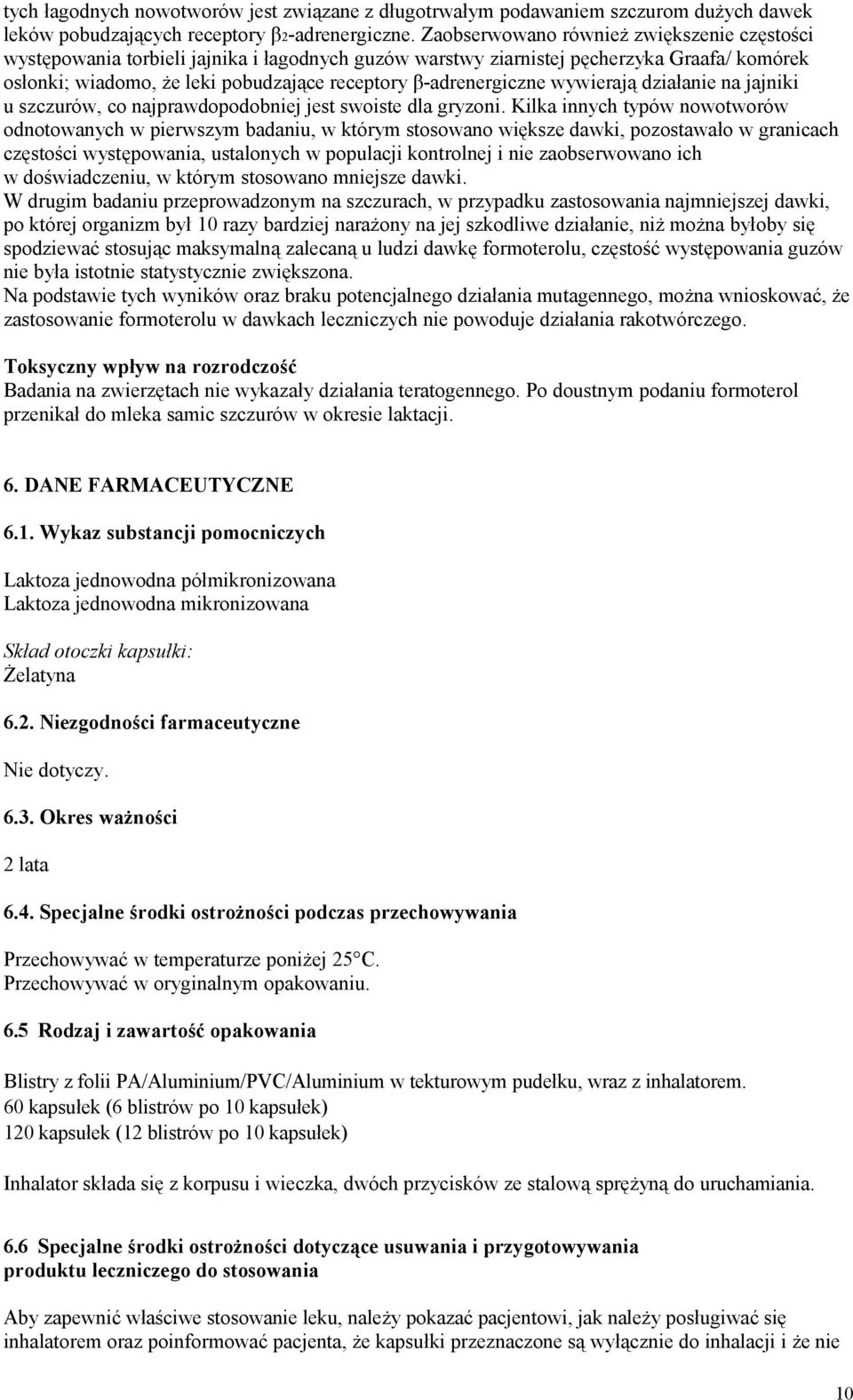 β-adrenergiczne wywierają działanie na jajniki u szczurów, co najprawdopodobniej jest swoiste dla gryzoni.