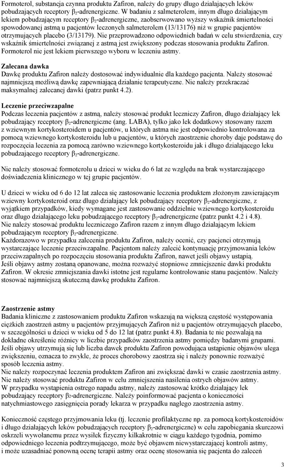 (13/13176) niż w grupie pacjentów otrzymujących placebo (3/13179).