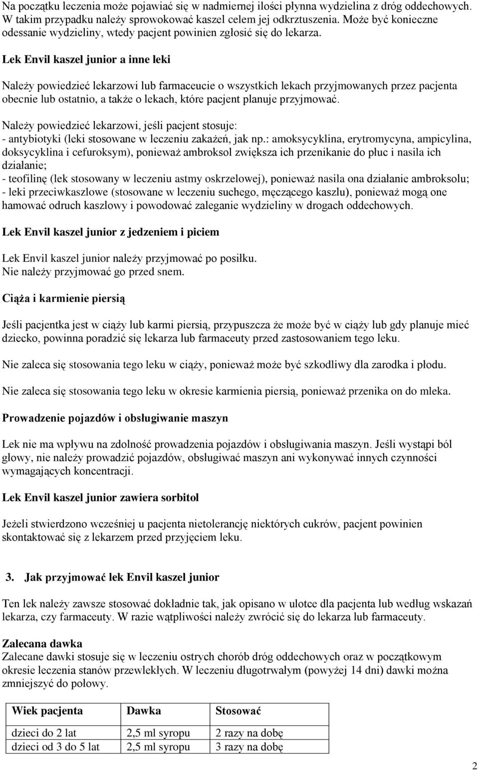 Lek Envil kaszel junior a inne leki Należy powiedzieć lekarzowi lub farmaceucie o wszystkich lekach przyjmowanych przez pacjenta obecnie lub ostatnio, a także o lekach, które pacjent planuje