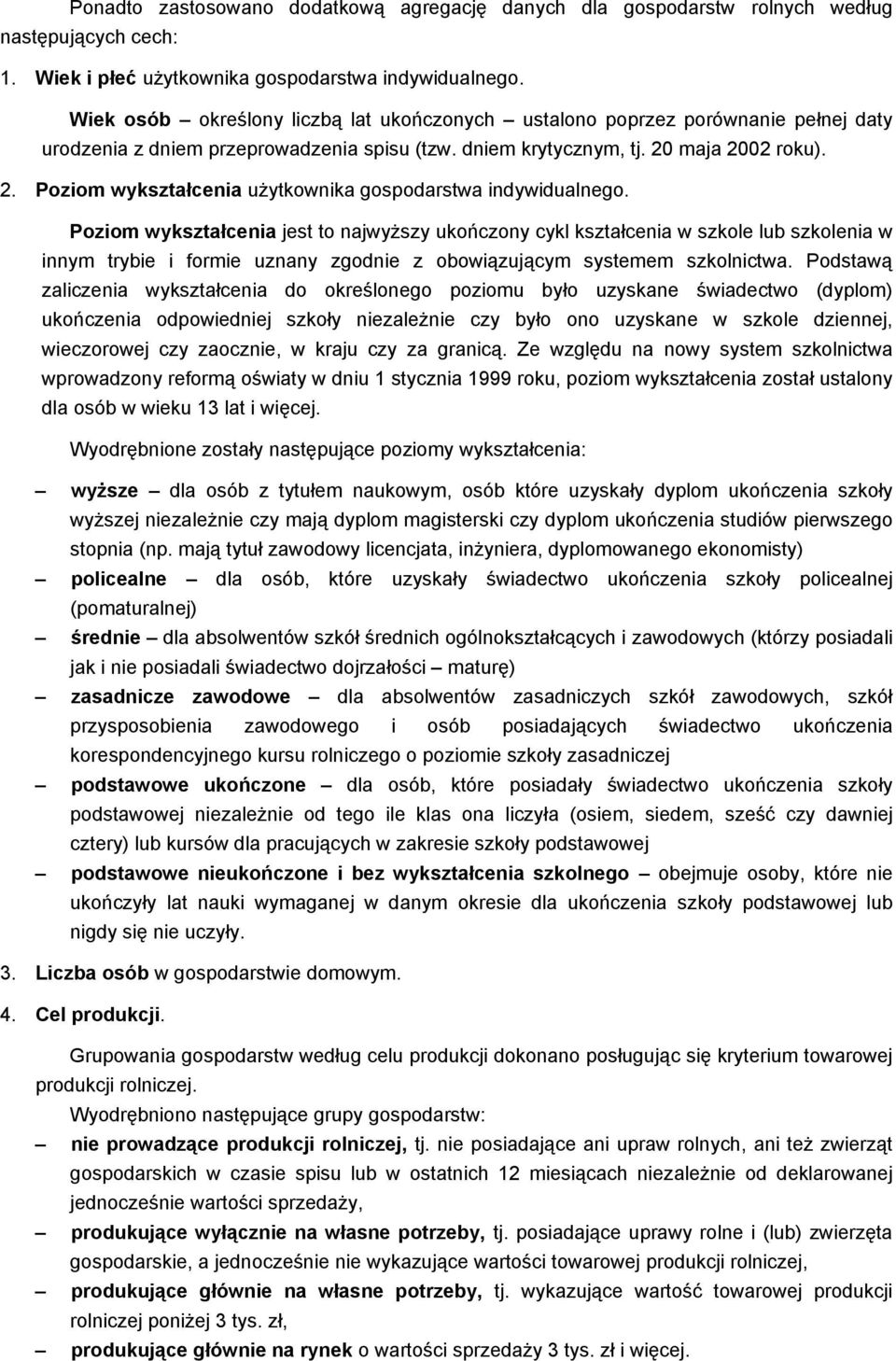 maja 2002 roku). 2. Poziom wykształcenia użytkownika gospodarstwa indywidualnego.