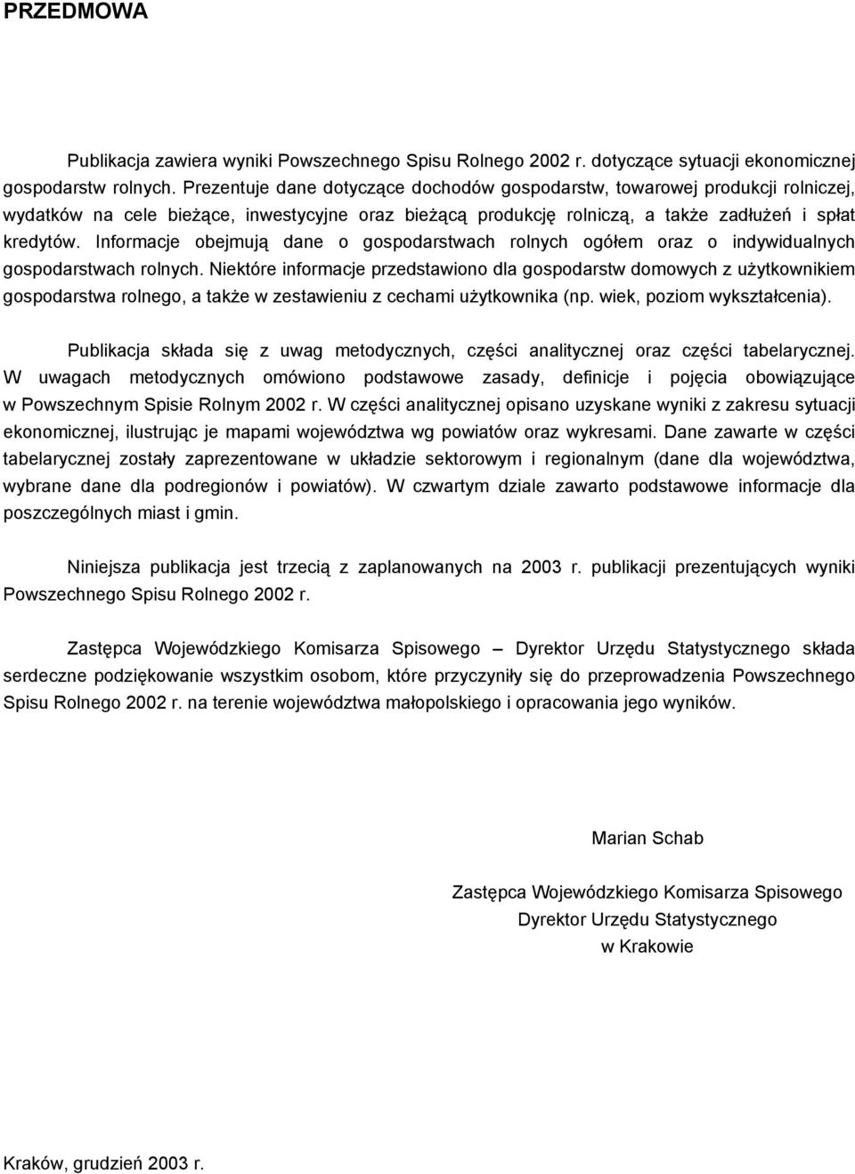 Informacje obejmują dane o gospodarstwach rolnych ogółem oraz o indywidualnych gospodarstwach rolnych.