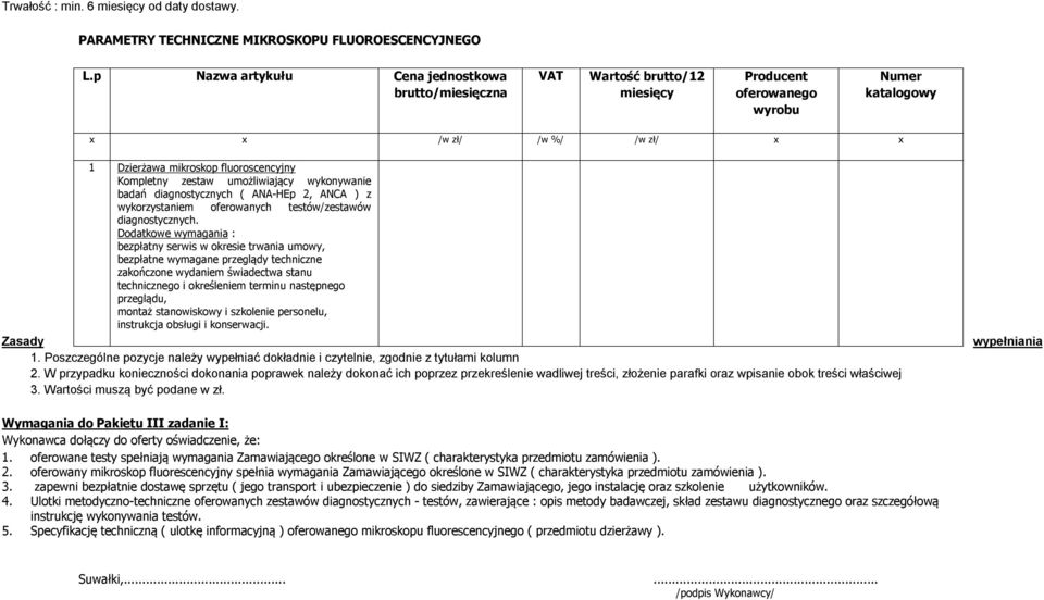 umożliwiający wykonywanie badań diagnostycznych ( ANA-HEp 2, ANCA ) z wykorzystaniem oferowanych testów/zestawów diagnostycznych.