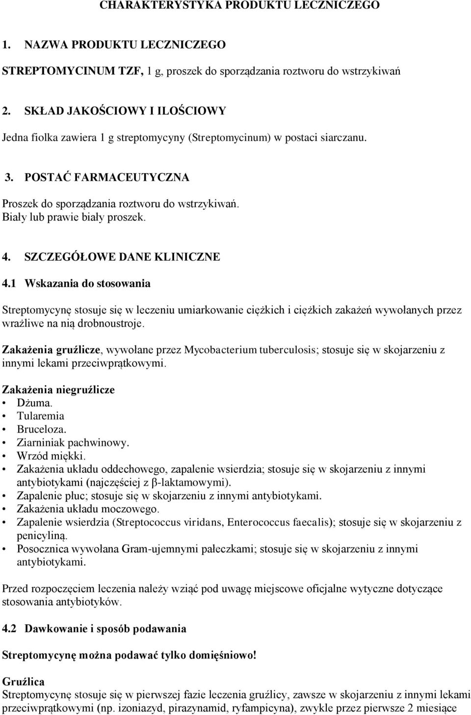 Biały lub prawie biały proszek. 4. SZCZEGÓŁOWE DANE KLINICZNE 4.