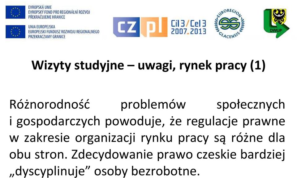 zakresie organizacji rynku pracy są różne dla obu stron.