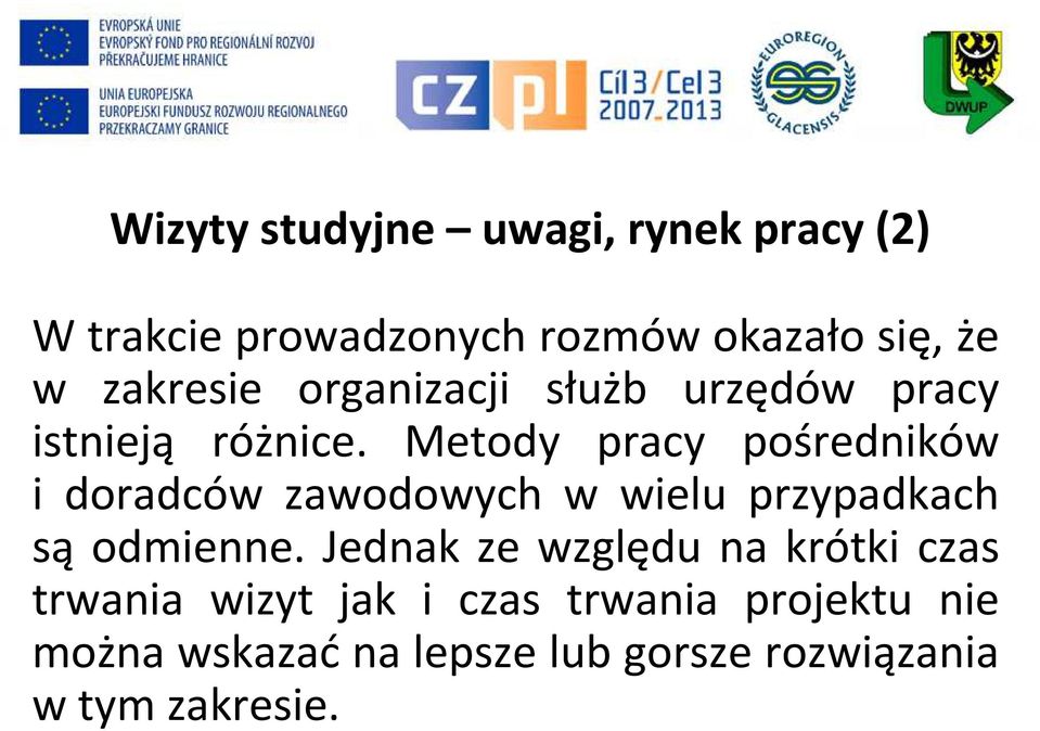 Metody pracy pośredników i doradców zawodowych w wielu przypadkach są odmienne.