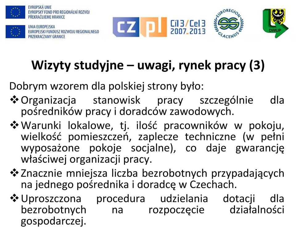 ilość pracowników w pokoju, wielkość pomieszczeń, zaplecze techniczne (w pełni wyposażone pokoje socjalne), co daje gwarancję