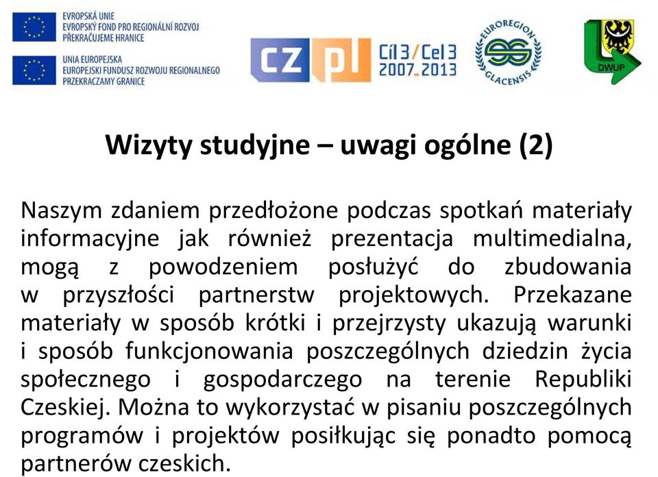 Przekazane materiały w sposób krótki i przejrzysty ukazują warunki i sposób funkcjonowania poszczególnych dziedzin życia