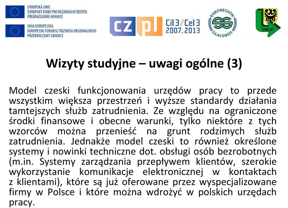 Jednakże model czeski to również określone systemy i nowink