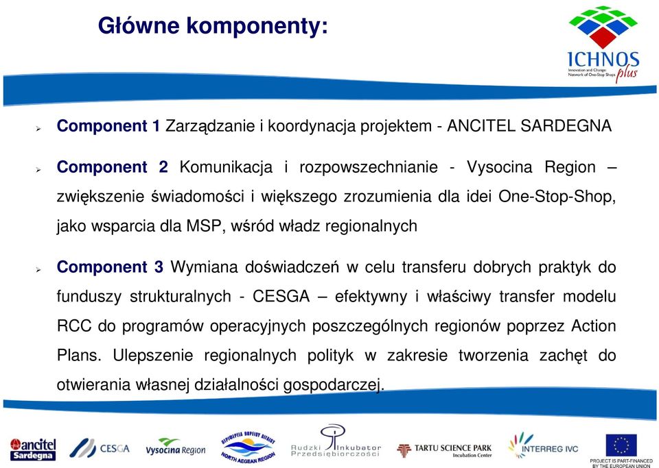 doświadczeń w celu transferu dobrych praktyk do funduszy strukturalnych - CESGA efektywny i właściwy transfer modelu RCC do programów operacyjnych