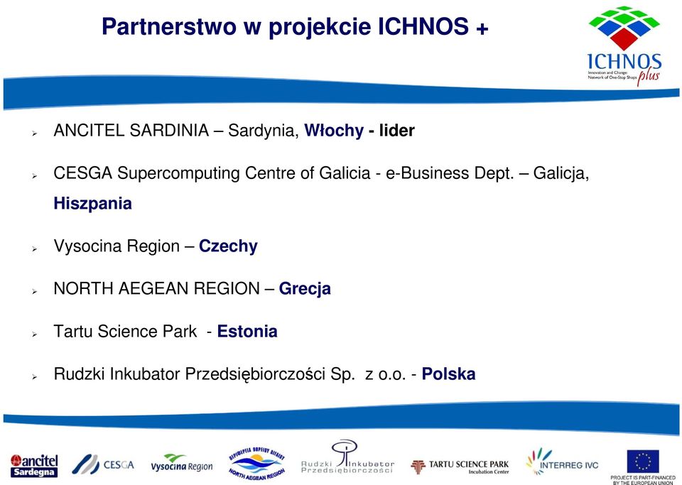 Galicja, Hiszpania Vysocina Region Czechy NORTH AEGEAN REGION Grecja