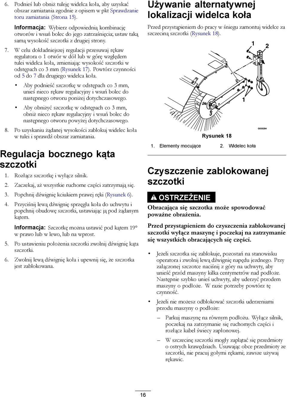 W celu dokładniejszej regulacji przesuwaj rękaw regulatora o 1 otwór w dół lub w górę względem tulei widelca koła, zmieniając wysokość szczotki w odstępach co 3 mm (Rysunek 17).