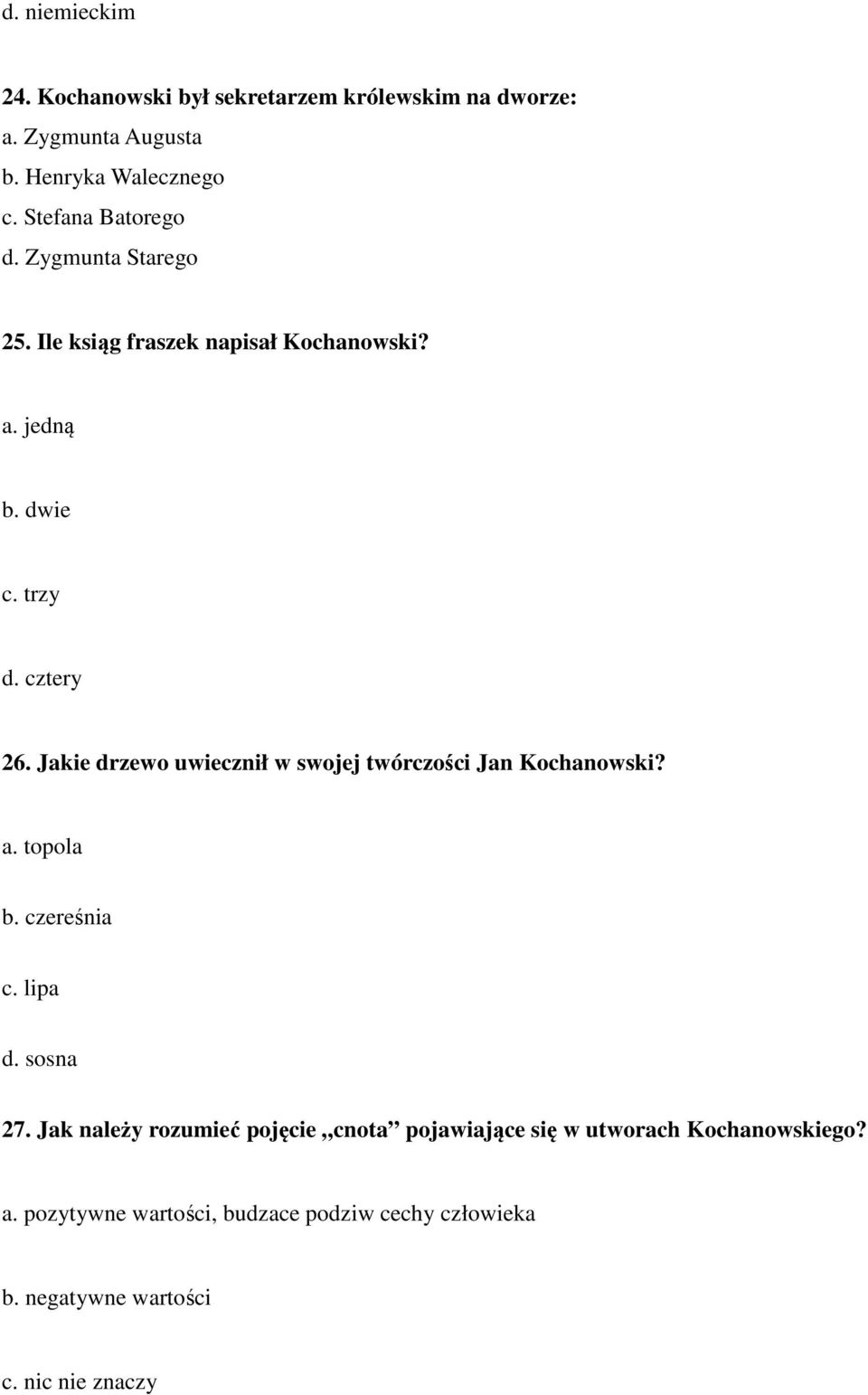 Jakie drzewo uwiecznił w swojej twórczości Jan Kochanowski? a. topola b. czereśnia c. lipa d. sosna 27.