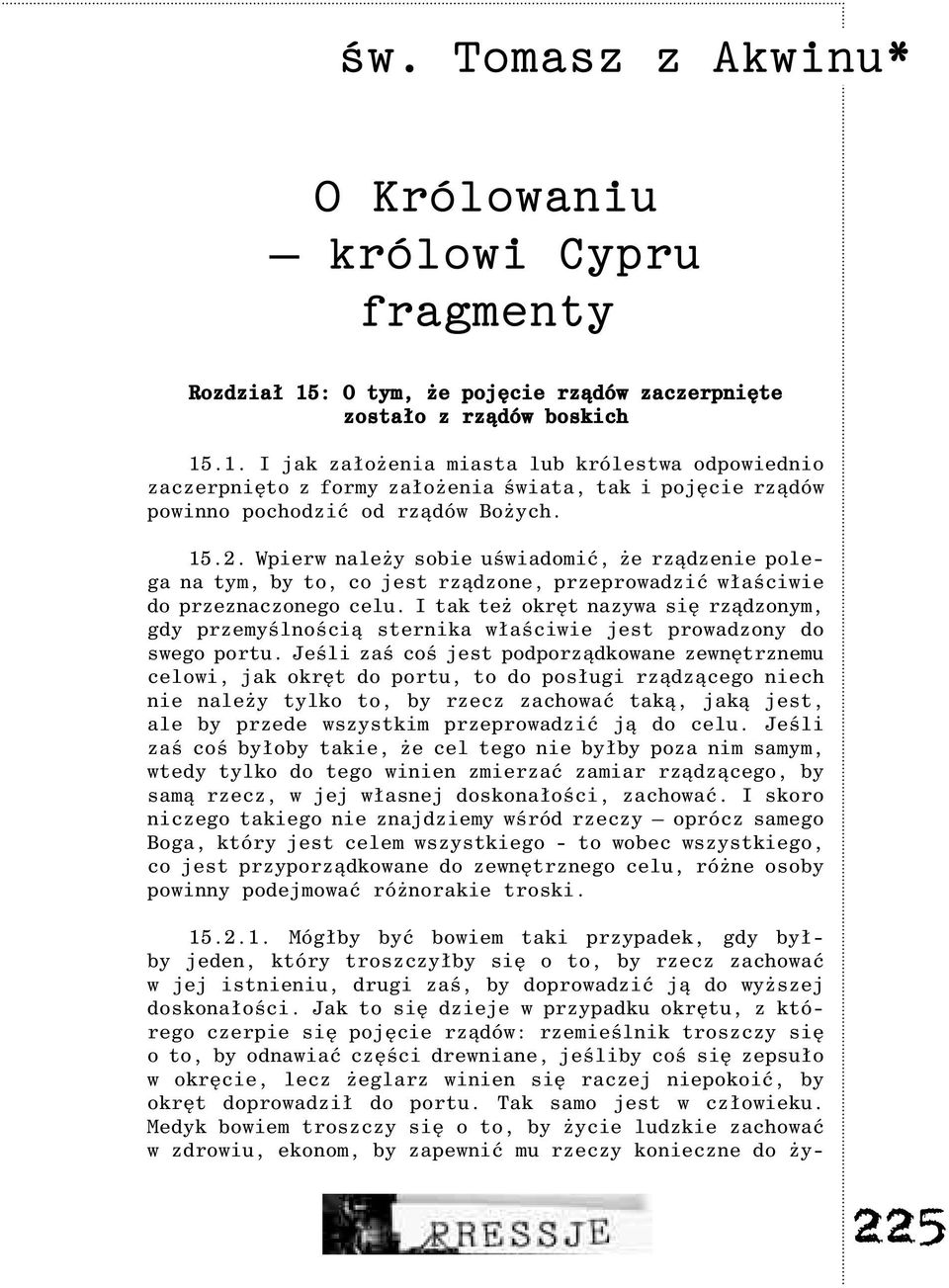 .1. I jak za³o enia miasta lub królestwa odpowiednio zaczerpniêto z formy za³o enia œwiata, tak i pojêcie rz¹dów powinno pochodziæ od rz¹dów Bo ych. 15.2.