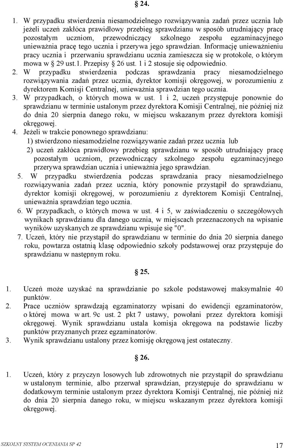 szkolnego zespołu egzaminacyjnego unieważnia pracę tego ucznia i przerywa jego sprawdzian.