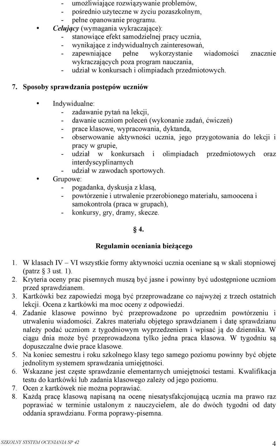 poza program nauczania, - udział w konkursach i olimpiadach przedmiotowych. 7.