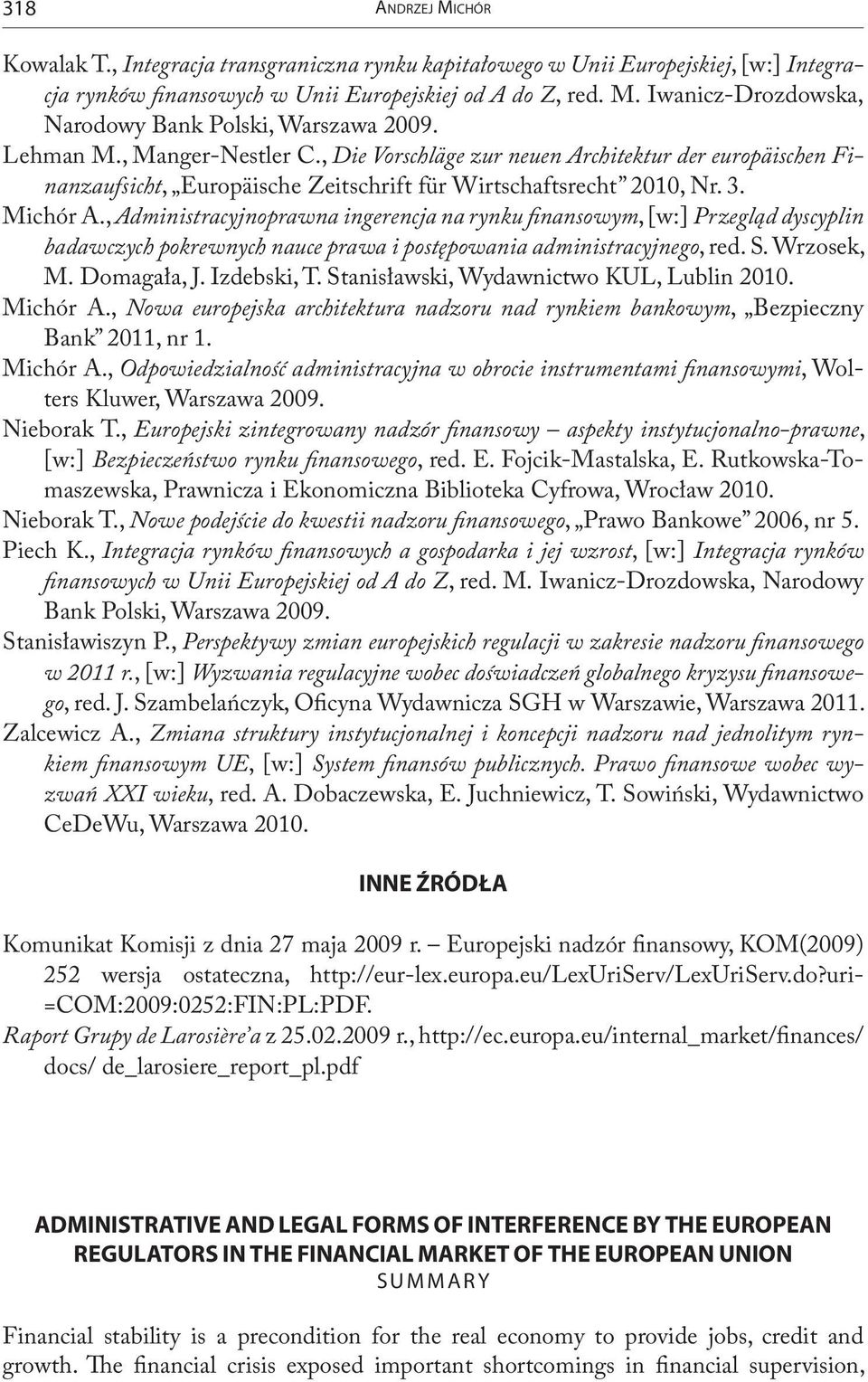 , Administracyjnoprawna ingerencja na rynku finansowym, [w:] Przegląd dyscyplin badawczych pokrewnych nauce prawa i postępowania administracyjnego, red. S. Wrzosek, M. Domagała, J. Izdebski, T.