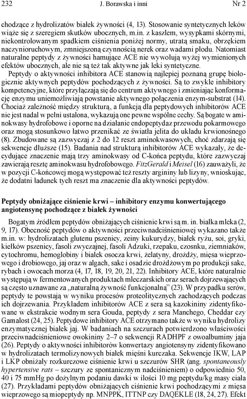 Peptydy o aktywności inhibitora ACE stanowią najlepiej poznaną grupę biologicznie aktywnych peptydów pochodzących z żywności.