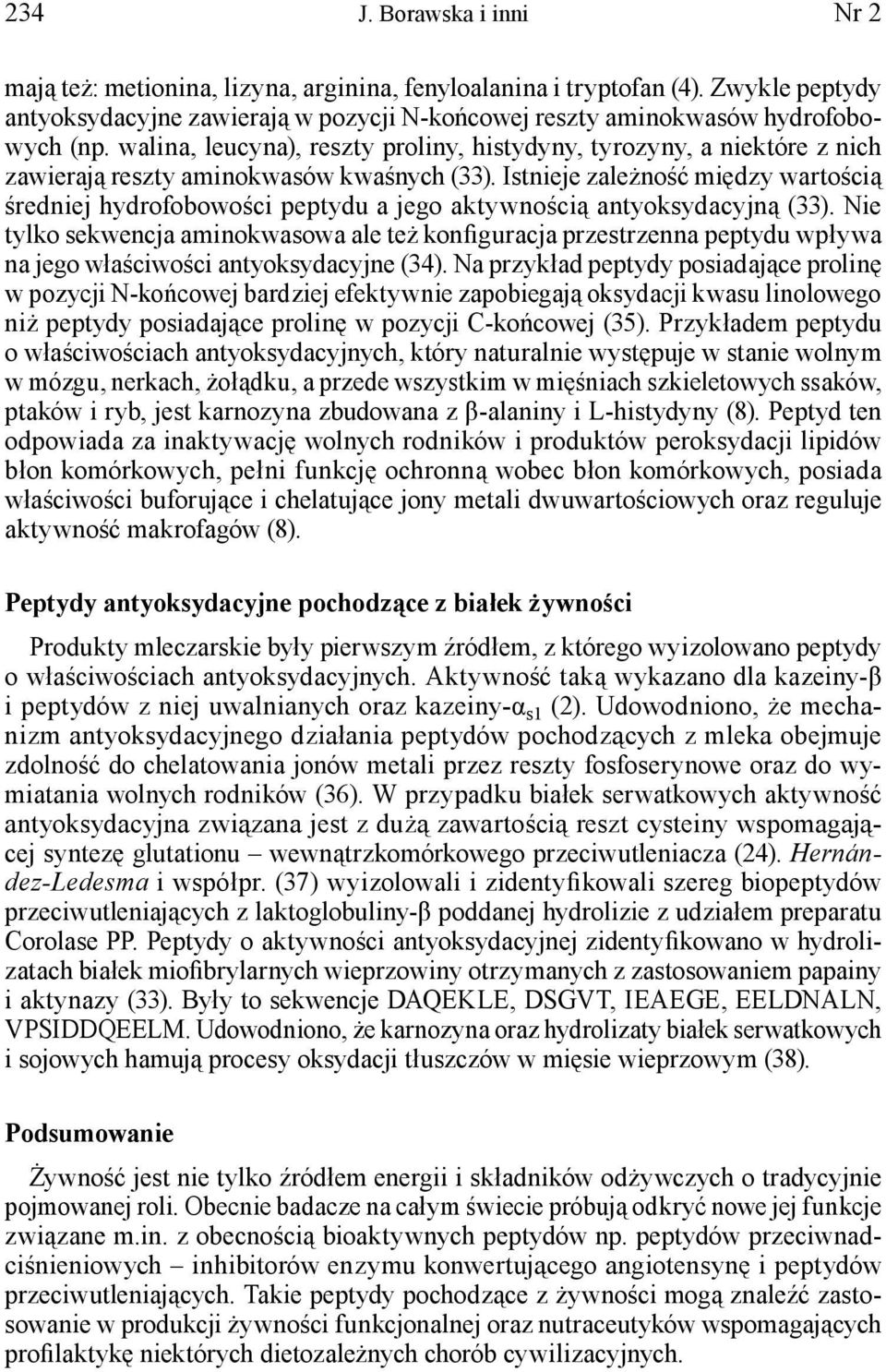 Istnieje zależność między wartością średniej hydrofobowości peptydu a jego aktywnością antyoksydacyjną (33).