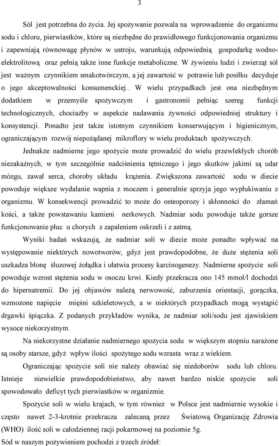 odpowiednią gospodarkę wodnoelektrolitową oraz pełnią także inne funkcje metaboliczne.