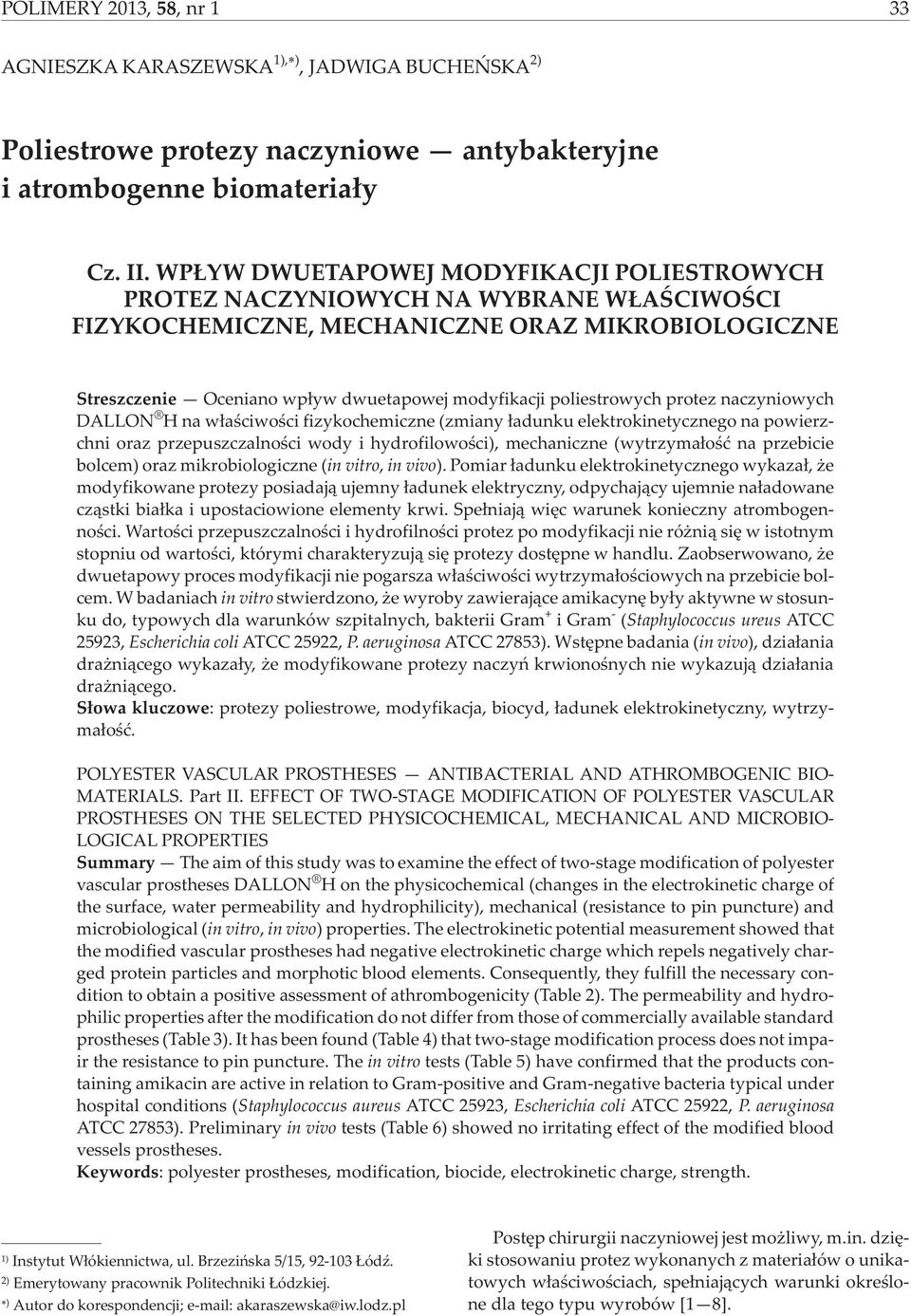 poliestrowych protez naczyniowych DALLON H na w³aœciwoœci fizykochemiczne (zmiany ³adunku elektrokinetycznego na powierzchni oraz przepuszczalnoœci wody i hydrofilowoœci), mechaniczne (wytrzyma³oœæ