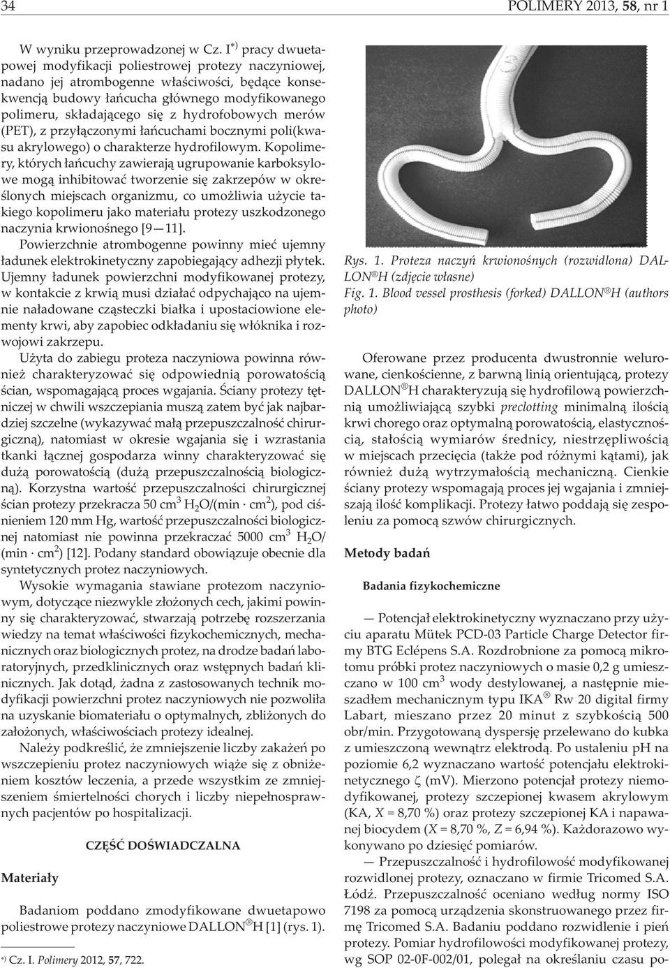 hydrofobowych merów (PET), z przy³¹czonymi ³añcuchami bocznymi poli(kwasu akrylowego) o charakterze hydrofilowym.