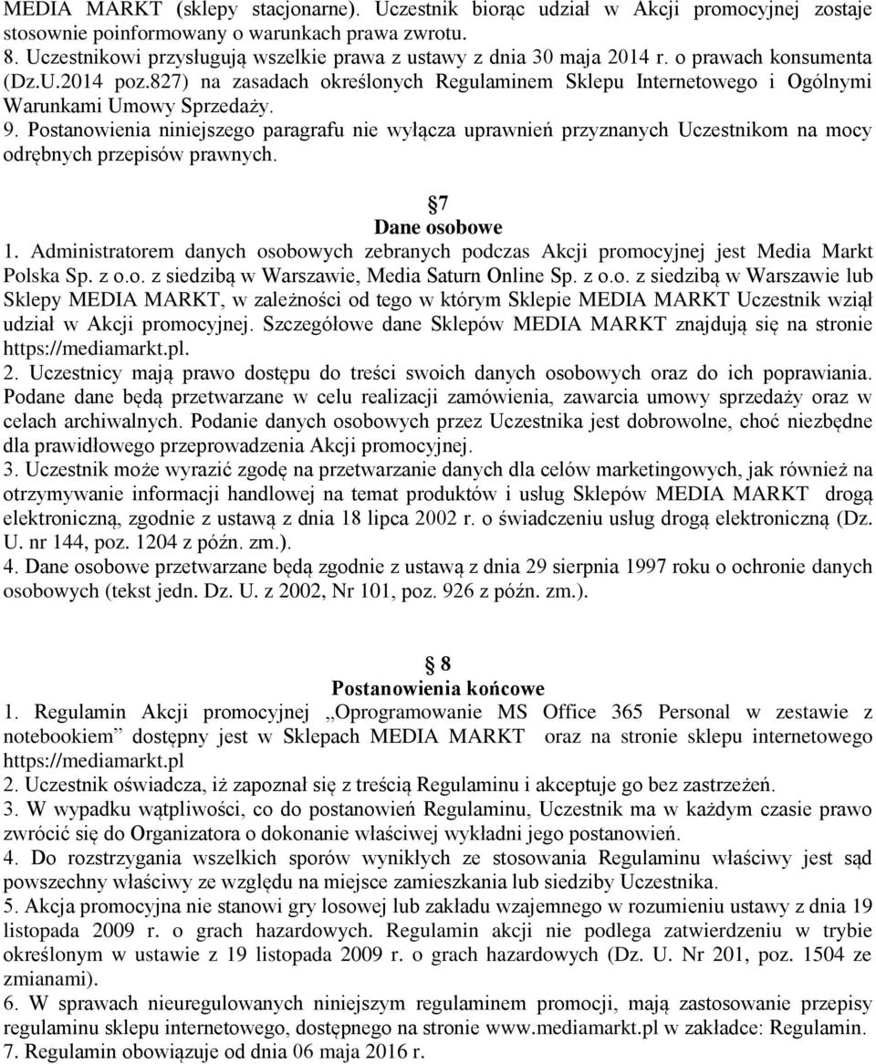 827) na zasadach określonych Regulaminem Sklepu Internetowego i Ogólnymi Warunkami Umowy Sprzedaży. 9.