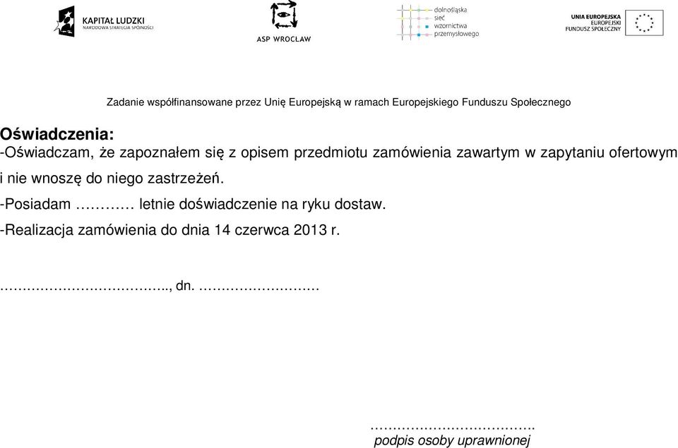 zastrzeżeń. -Posiadam letnie doświadczenie na ryku dostaw.