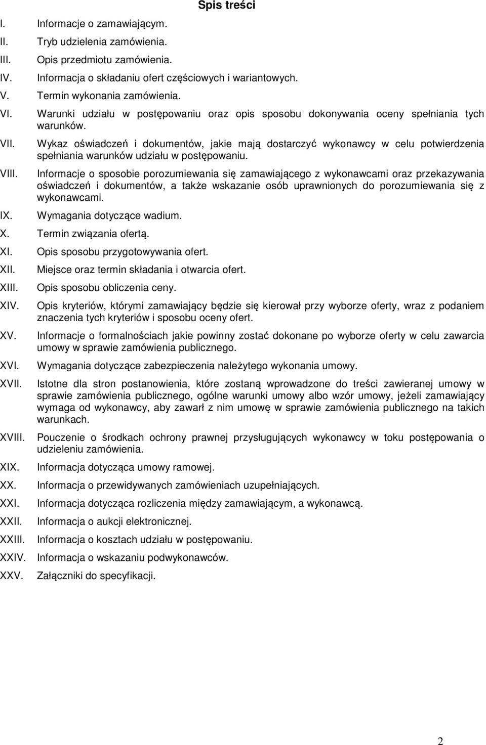 Wykaz oświadczeń i dokumentów, jakie mają dostarczyć wykonawcy w celu potwierdzenia spełniania warunków udziału w postępowaniu.