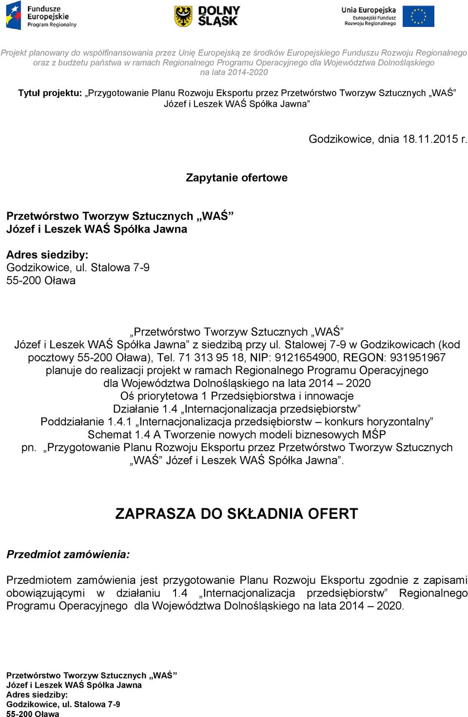 Przedsiębiorstwa i innowacje Działanie 1.4 Internacjonalizacja przedsiębiorstw Poddziałanie 1.4.1 Internacjonalizacja przedsiębiorstw konkurs horyzontalny Schemat 1.