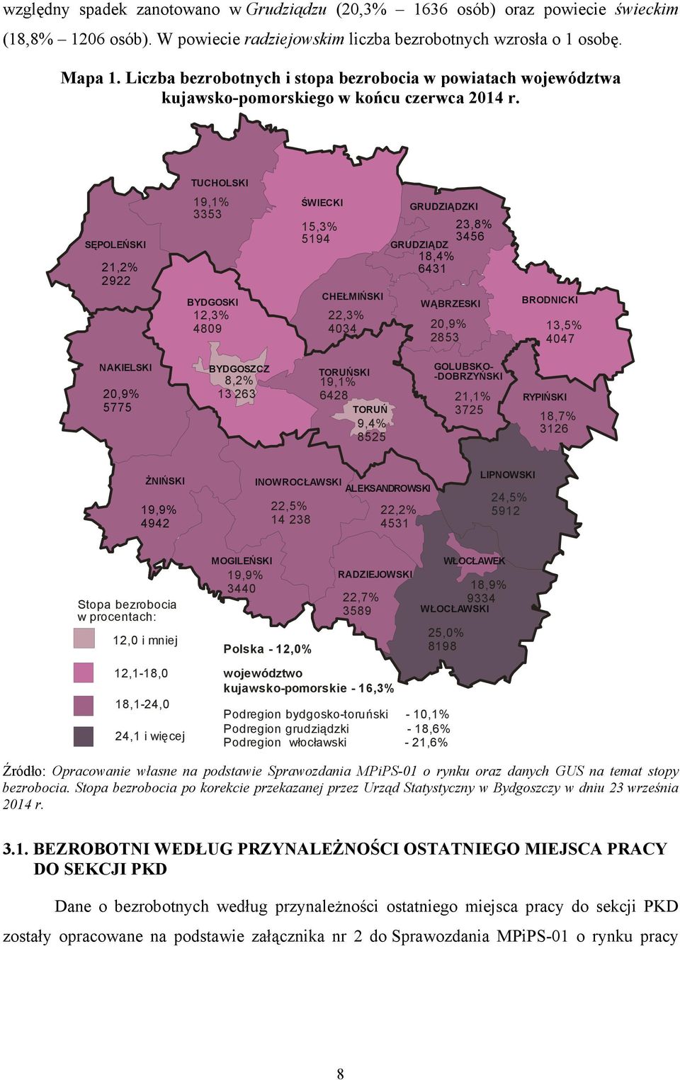 TUCHOLSKI SĘPOLEŃSKI 21,2% 2922 19,1% 3353 BYDGOSKI 12,3% 4809 ŚWIECKI 15,3% 5194 CHEŁMIŃSKI 22,3% 4034 GRUDZIĄDZKI 23,8% 3456 GRUDZIĄDZ 18,4% 6431 WĄBRZESKI 20,9% 2853 BRODNICKI 13,5% 4047 NAKIELSKI